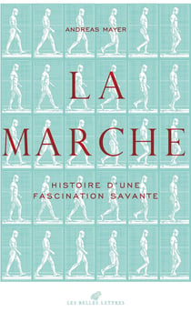 La Marche : Histoire d'une fascination savante
