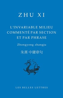 L'invariable milieu commenté par section et par phrase : Zhongyong zhangju