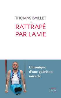 Rattrapé par la vie : Chronique d'une guérison miracle