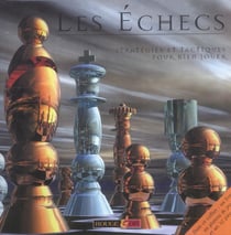 Les echecs - strategies et tactiques pour bien jouer