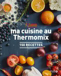 I love : ma cuisine au Thermomix