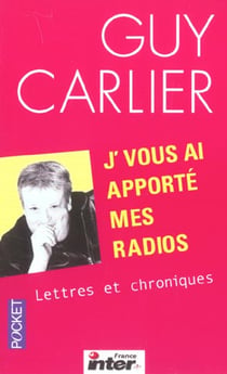 J'vous ai apporte mes radios - lettres et chroniques