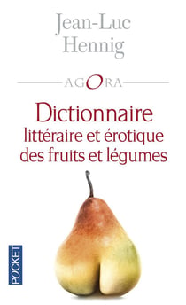 Dictionnaire littéraire et érotique des fruits et  légumes