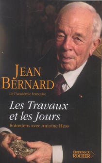 Les travaux et les jours - chroniques, 1907-2004. entretiens avec antoine hess