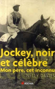 Jockey, noir et célèbre - mon père, cet inconnu