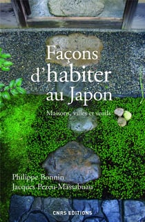 Façons d'habiter au Japon - maisons, villes et seuils