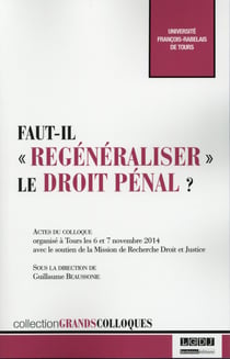 Faut-il regénéraliser le droit pénal ?