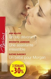 Un feu dévorant - une assistante irrésistible - un bébé pour Morgan