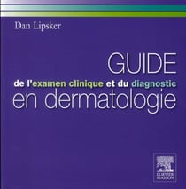 Guide de l'examen clinique et du diagnostic en dermatologie