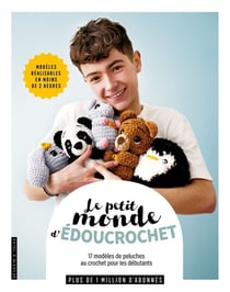 Le petit monde d'édoucrochet : 17 modèles de peluches au crochet pour les débutants