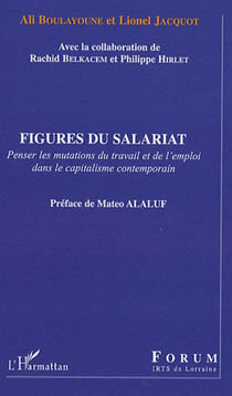 Figures du salariat - penser les mutations du travail et de l'emploi dans le capitalisme contemporain