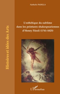 L'esthétique du sublime dans les peintures shakespeariennes d'Henry Füssli (1741-1825)