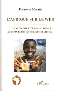 L'Afrique sur le web - l'impact d'internet sur les jeunes au Bénin entre symbolique et virtuel