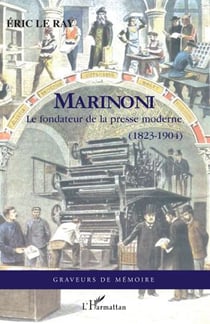 Marinoni - le fondateur de la presse moderne (1823-1904)