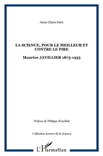 La science, pour le meilleur et contre le pire - maurice javillier 1875-1955