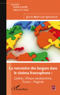 Rencontre des langues dans le cinéma francophone - québec, afrique subséaharienne, france, maghreb