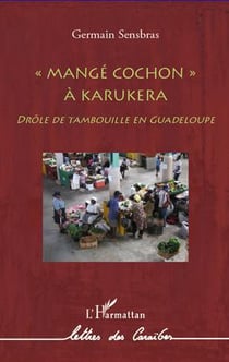 "mangé cochon" à Karukera - drôle de tambouille en Guadeloupe