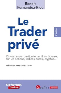 Le trader privé : L'investisseur particulier actif en bourse, sur les actions, indices, forex, cryptos... (5e édition)