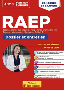 RAEP : réussir son dossier et son entretien - catégories A, B et C - concours et examens