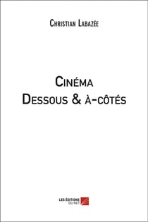 Cinéma - dessous & à-côtés