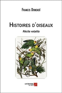 Histoires d'oiseaux - récits volatils
