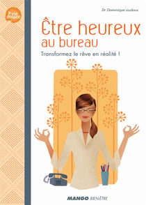 Être heureux au bureau - transformez le rêve en réalité !