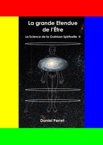 La science de la guérison spirituelle t.2 : la grande étendue de l'être