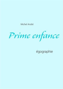 Prime enfance - égographie