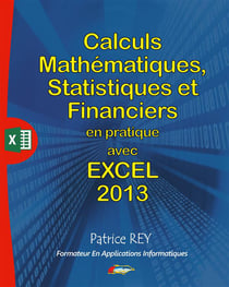 Calculs mathématiques, statistiques et financiers en pratique avec excel 2013