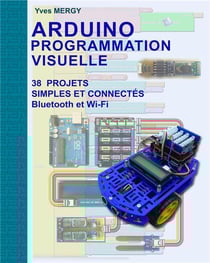Arduino programmation visuelle - projets simples et connectes (bluetooth et wi-fi) - illustrations,