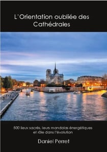 L'orientation oubliée des cathédrales : 500 lieux sacrés, leurs mandalas énergétiques et rôle dans l'évolution