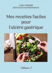 Mes recettes faciles pour l'ulcÃ¨re gastrique t.1