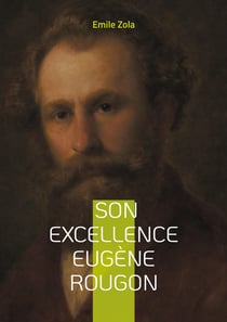Son Excellence Eugène Rougon : Un roman naturaliste sur le pouvoir, l'ambition politique et les intrigues du Second Empire