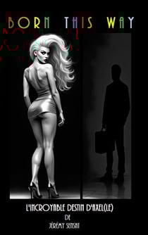 Born this way : L'incroyable destin d'Axel(le)