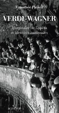 Verdi-Wagner - imaginaire de l'opéra et identités nationales