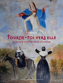 Tourne-toi vers elle - les ex-voto de Notre-Dame de Lumières
