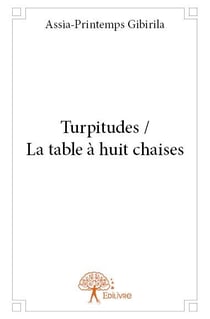 Turpitudes / la table à huit chaises