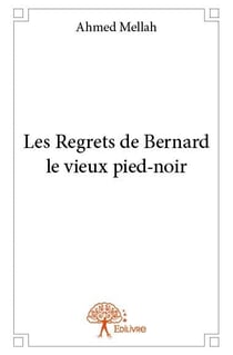 Les regrets de bernard le vieux pied-noir