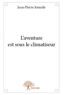 L'aventure est sous le climatiseur