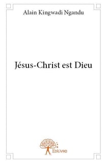 Jésus-christ est dieu