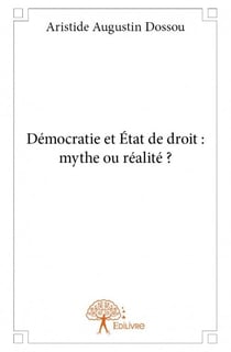 Démocratie et état de droit : mythe ou réalité ?
