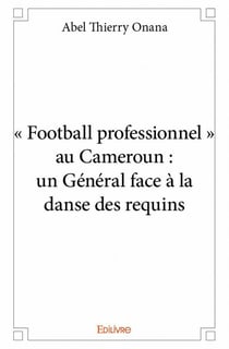 « football professionnel » au cameroun : un général face à la danse des requins