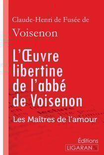 L'oeuvre libertine de l'abbé de Voisenon - les maîtres de l'amour
