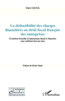 La déductibilité des charges financières en droit fiscal français des entreprises - un système favorable à l'optimisation fiscale et financière, mais inefficace face aux abus