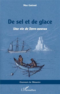 De sel et de glace : Une vie de Terre-neuvas
