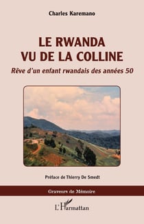 Le Rwanda vu de la colline. Rêve d'un enfant rwandais des années 50