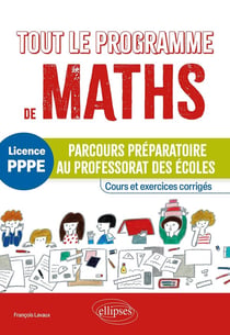 Tout le programme de mathematiques - parcours preparatoire au professorat des ecoles (pppe)