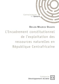 L'Encadrement constitutionnel de l'exploitation des ressources naturelles en Rép. Centrafricaine