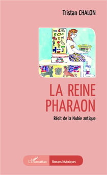 La reine pharaon - récit de la Nubie antique