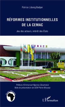 Réformes institutionnelles de la CEMAC - jeu des acteurs, intérêt des états
